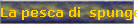 La pesca di  spunge